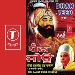 Dhan Jeeo (Vol. 6) - Bibi Baljit Kaur Khalsa Song Download